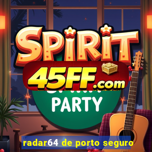 radar64 de porto seguro
